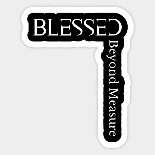 Blessed Beyond Measure - Ephesians 3:20-21 - Bible Verse - Christianity Sticker